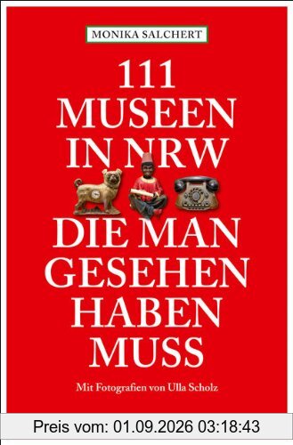 111 Museen in NRW, die man gesehen haben muss