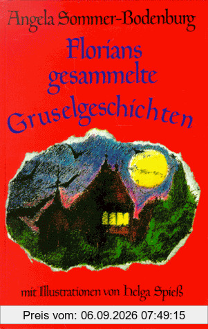 Florians gesammelte Gruselgeschichten. ( Ab 8 J.)