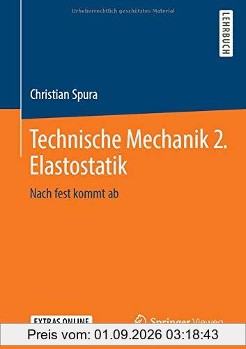 Technische Mechanik 2. Elastostatik: Nach fest kommt ab