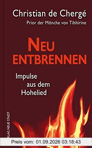 Neu entbrennen: Impulse aus dem Hohelied (Spiritualität)