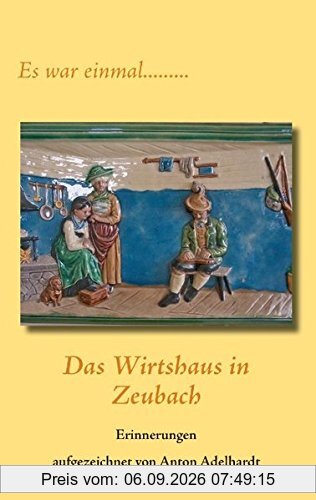 Das Wirtshaus in Zeubach: Es war einmal....