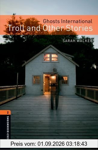 Oxford Bookworms Library: 7. Schuljahr, Stufe 2 - Ghosts International, Troll and Other Stories: Reader (Oxford Bookworms ELT)