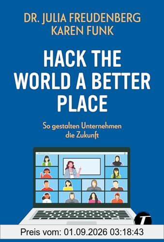 Hack the world a better place - So gestalten Unternehmen die Zukunft