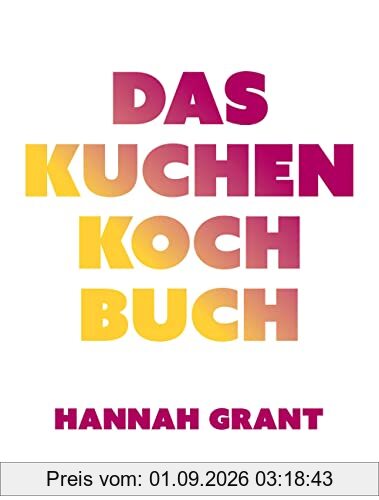 Das Kuchen-Kochbuch: Lecker backen mit Gemüse: Köstliche Kuchenrezepte ohne Milch, Gluten und Zuckerzusatz – (nicht nur) für Sportler und ihre Familien