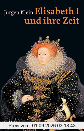 Elisabeth I. und ihre Zeit (Beck Paperback)