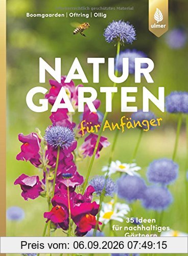Naturgarten für Anfänger: 35 Ideen für nachhaltiges Gärtnern