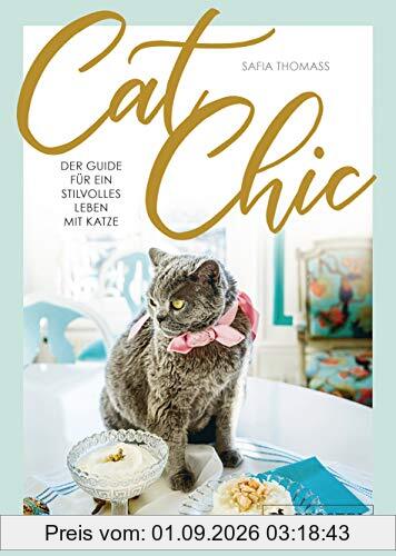 Cat Chic: Der Guide für ein stilvolles Leben mit Katze