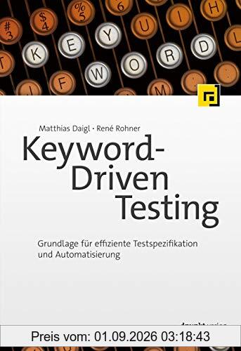 Keyword-Driven Testing: Grundlage für effiziente Testspezifikation und Automatisierung
