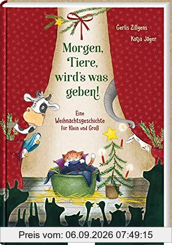 Morgen, Tiere, wird’s was geben!: Eine Weihnachtsgeschichte für Klein und Groß