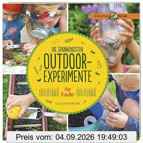Die spannendsten Outdoor-Experimente für Kinder (Expedition Natur)