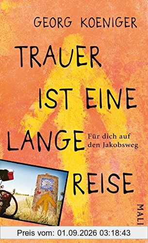 Trauer ist eine lange Reise: Für dich auf den Jakobsweg
