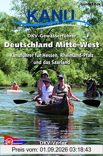 DKV-Gewässerführer Deutschland Mitte-West: Kanuführer für Hessen, Rheinland-Pfalz und das Saarland (DKV-Regionalführer)