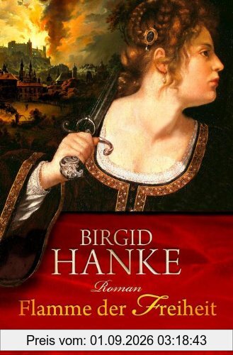 Flamme der Freiheit: Roman
