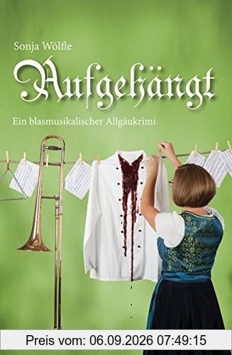 Aufgehängt: Ein blasmusikalischer Allgäukrimi