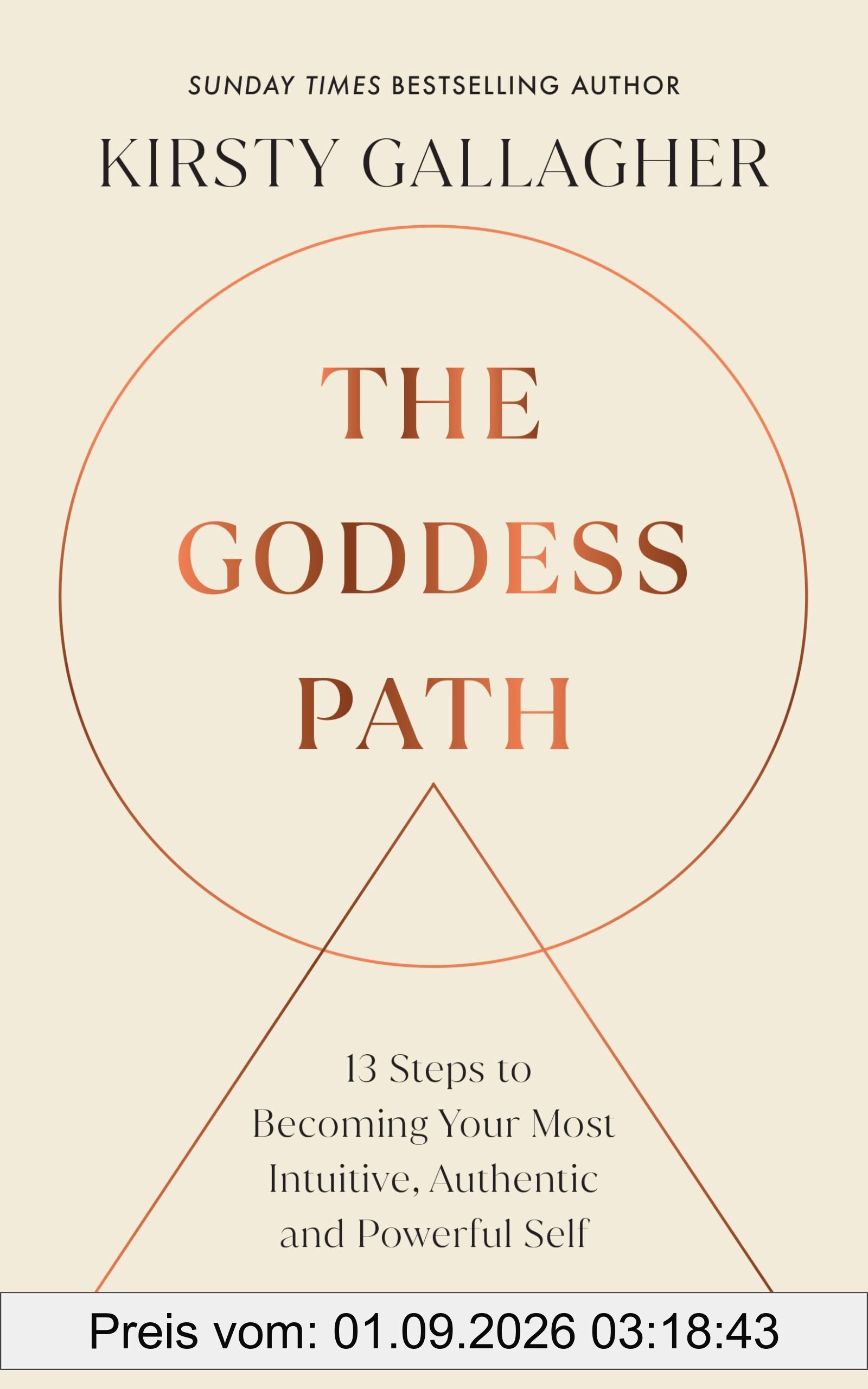 The Goddess Path: 13 Steps to Becoming Your Most Intuitive, Authentic and Powerful Self