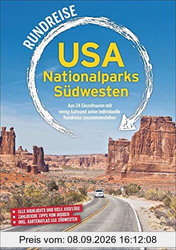 Rundreise USA Nationalparks Südwesten: 24 kombinierbare Touren zu allen Highlights; Insidertipps – Ausflüge – Übernachtungsmöglichkeiten