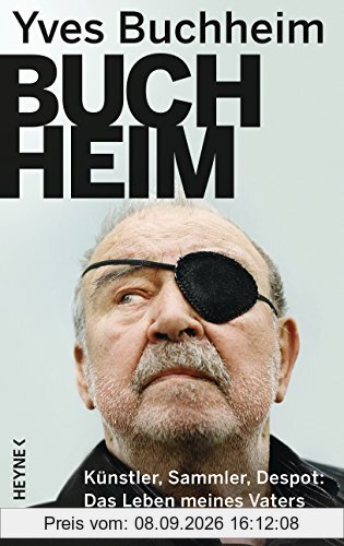 Buchheim: Künstler, Sammler, Despot - Das Leben meines Vaters