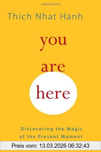 Thich Nhat Hanh You Are Here, Discovering The Magic Of The Present Moment