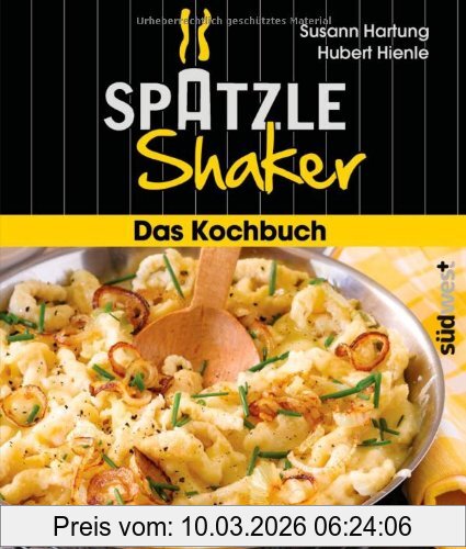 Susann Hartung Das Spätzle-Shaker-Kochbuch