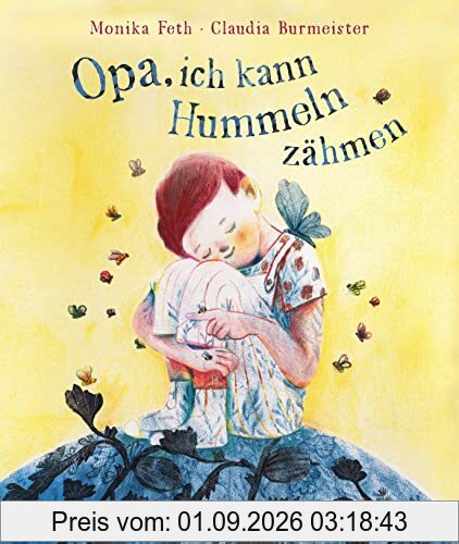 Opa, ich kann Hummeln zähmen: Bilderbuch über Trauer ab 4 Jahren