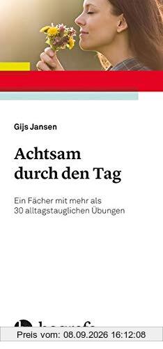 Achtsam durch den Tag: Ein Fächer mit mehr als 30 alltagstauglichen Übungen