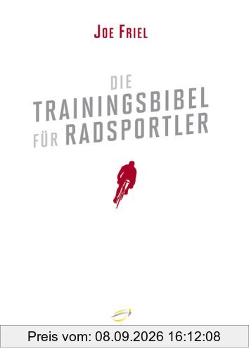 Die Trainingsbibel für Radsportler (Aktualisierte Neuauflage)