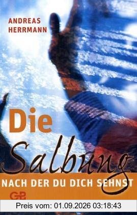 Die Salbung, nach der du dich sehnst