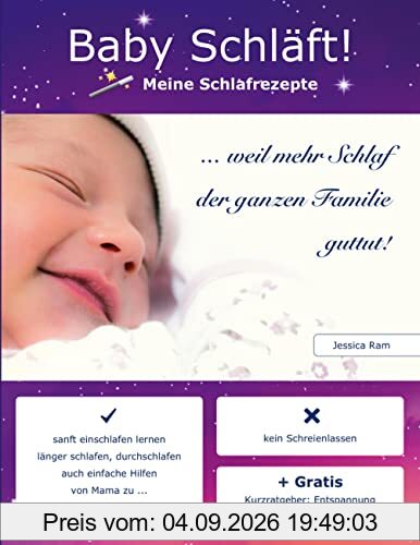 Baby schläft!: Schlaf Ratgeber ohne Schreienlassen. Praxiserprobtes Buch. Sanfte & auch Einfache Schlafhilfen für Babys, Schlafen Lernen, Ein- & Durchschlafen fördern