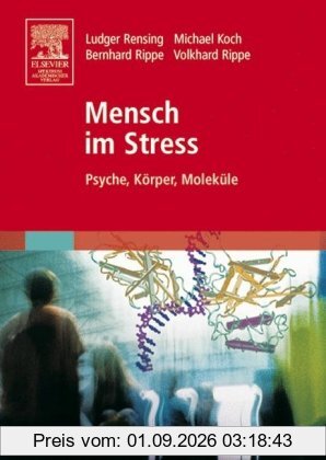 Mensch im Stress: Psyche, Körper, Moleküle