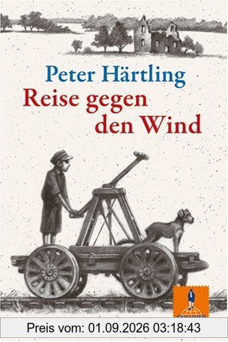 Reise gegen den Wind: Wie Primel das Ende des Krieges erlebt. Roman (Gulliver)