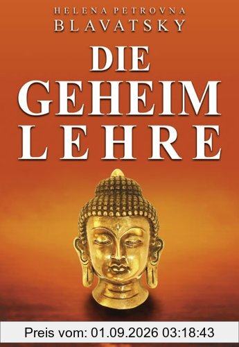 Die Geheimlehre. Die Synthese von Wissenschaft, Religion und Philosophie
