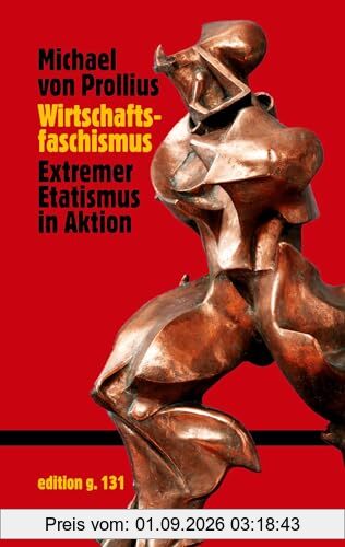 Wirtschaftsfaschismus: Extremer Etatismus in Aktion