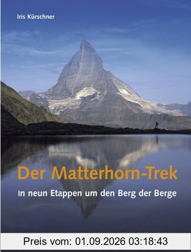 Der Matterhorn-Trek: In neun Etappen um den Berg der Berge