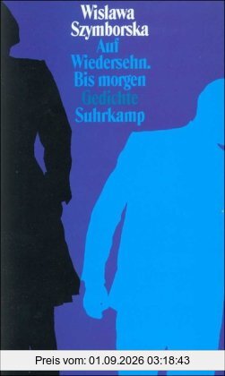 Auf Wiedersehn. Bis morgen: Gedichte