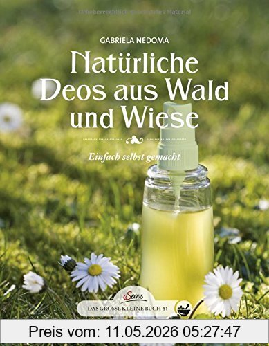 Gabriela Nedoma Das Große Kleine Buch, Natürliche Deos Aus Wald Und Wiese, Einfach Selbst Gemacht