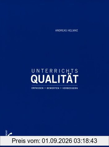 Unterrichtsqualität. Erfassen, Bewerten, Verbessern