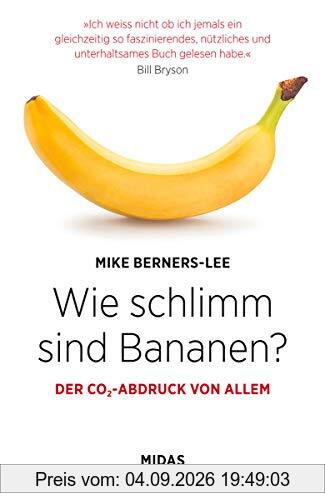 Wie schlimm sind Bananen?: Der CO2-Abdruck von allem (Midas Sachbuch)