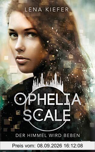 Ophelia Scale - Der Himmel wird beben (Die Ophelia Scale-Reihe, Band 2)