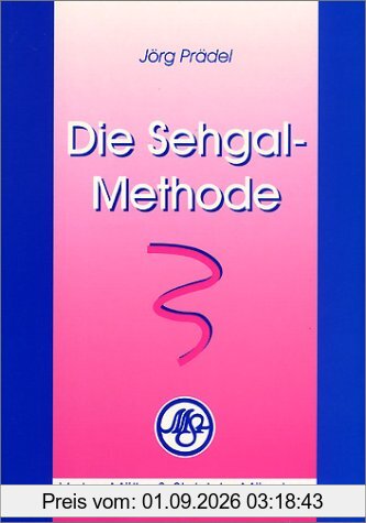 Die Sehgal-Methode: Zur Bestimmung des Heilmittels in der homöopathischen Therapie
