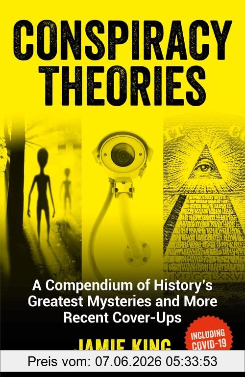 Jamie King Conspiracy Theories, A Compendium Of History's Greatest Mysteries And More Recent Cover-ups