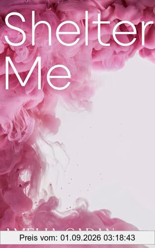 Shelter Me: Die heiß ersehnte Fortsetzung der romantischen New-Adult-Reihe (Die Atlantic-University-Reihe, Band 2)