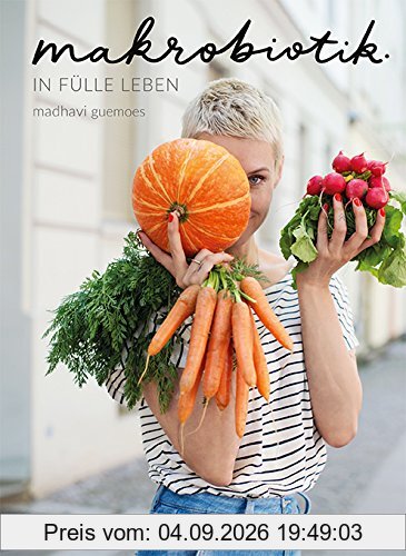 Makrobiotik: In Fülle leben