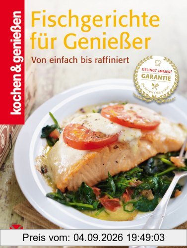 Fischgerichte für Genießer: Von einfach bis raffiniert (Kochen & Genießen)