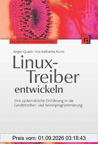 Linux-Treiber entwickeln: Eine systematische Einführung in die Gerätetreiber- und Kernelprogrammierung