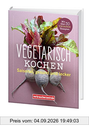 Vegetarisch kochen: Saisonal, gesund und lecker