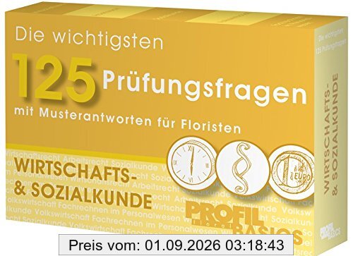 Die wichtigsten 125 Prüfungsfragen: Wirtschafts- & Sozialkunde: mit Musterantworten für Floristen