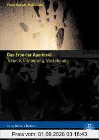 Das Erbe der Apartheid - Trauma, Erinnerung, Versöhnung: Mit einem Vorwort von Nelson Mandela