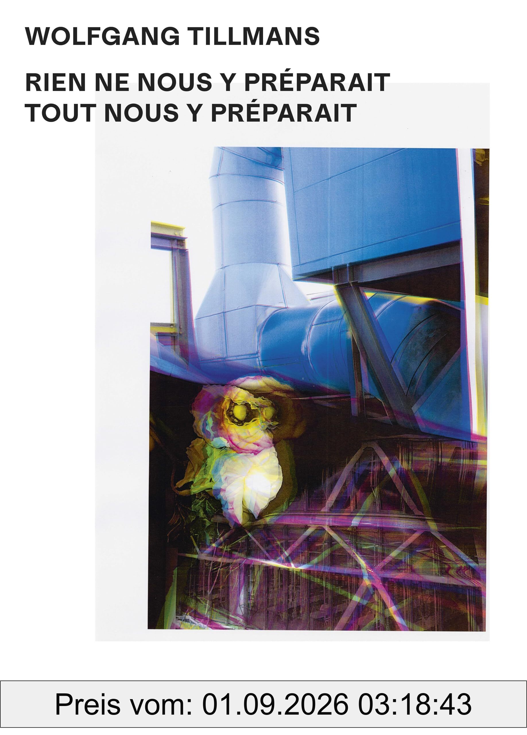 Wolfgang Tillmans - catalogue: RIEN NE NOUS Y PREPARAIT TOUT NOUS Y PREPARAIT