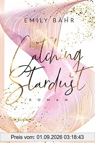 Catching Stardust: Roman | Die neue Own Voice New Adult-Reihe