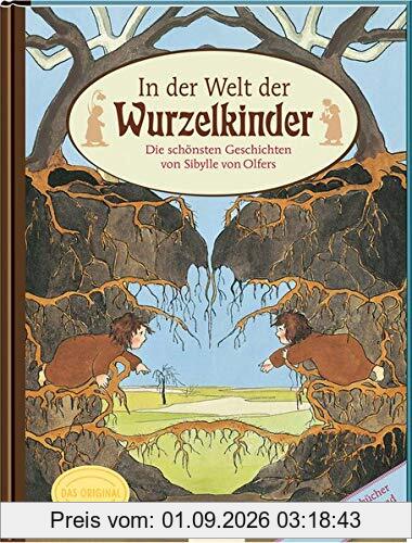 In der Welt der Wurzelkinder: Die schönsten Geschichten von Sibylle von Olfers